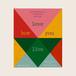 Love How You Live: Adventures in Interior Design