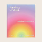 Image for Rainbow Dreams: Color and Light in Contemporary Art